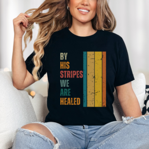 Healed By His Stripes Christian Tee