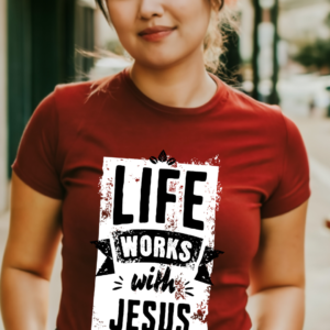 Life Works Better Christian Tee
