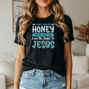 Honey Don't Worry Christian Tee