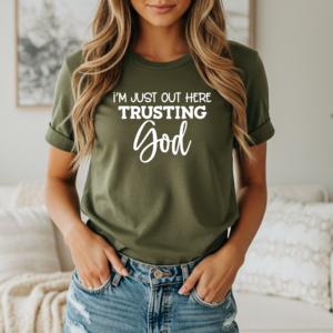 Just Out Here Trusting God Christian Tee